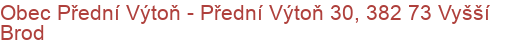 Obec Přední Výtoň - Přední Výtoň 30, 382 73 Vyšší Brod