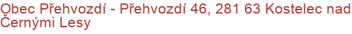 Obec Přehvozdí - Přehvozdí 46, 281 63 Kostelec nad Černými Lesy