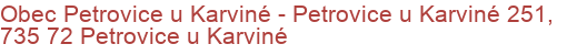 Obec Petrovice u Karviné - Petrovice u Karviné 251, 735 72 Petrovice u Karviné