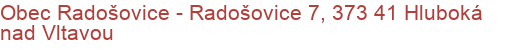 Obec Radošovice - Radošovice 7, 373 41 Hluboká nad Vltavou