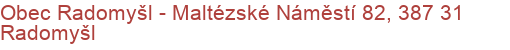 Obec Radomyšl - Maltézské Náměstí 82, 387 31 Radomyšl