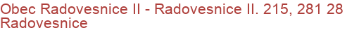 Obec Radovesnice II - Radovesnice II. 215, 281 28 Radovesnice