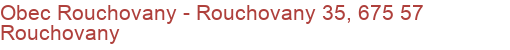 Obec Rouchovany - Rouchovany 35, 675 57 Rouchovany