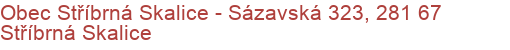 Obec Stříbrná Skalice - Sázavská 323, 281 67 Stříbrná Skalice