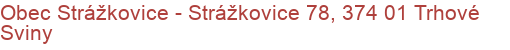 Obec Strážkovice - Strážkovice 78, 374 01 Trhové Sviny