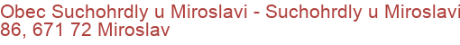 Obec Suchohrdly u Miroslavi - Suchohrdly u Miroslavi 86, 671 72 Miroslav