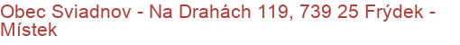 Obec Sviadnov - Na Drahách 119, 739 25 Frýdek - Místek