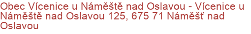 Obec Vícenice u Náměště nad Oslavou - Vícenice u Náměště nad Oslavou 125, 675 71 Náměšť nad Oslavou