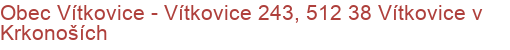 Obec Vítkovice - Vítkovice 243, 512 38 Vítkovice v Krkonoších