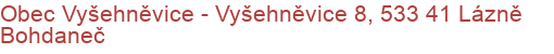 Obec Vyšehněvice - Vyšehněvice 8, 533 41 Lázně Bohdaneč