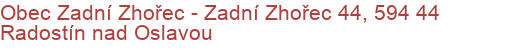 Obec Zadní Zhořec - Zadní Zhořec 44, 594 44 Radostín nad Oslavou