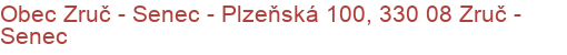 Obec Zruč - Senec - Plzeňská 100, 330 08 Zruč - Senec