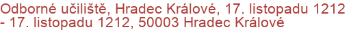 Odborné učiliště, Hradec Králové, 17. listopadu 1212 - 17. listopadu 1212, 50003 Hradec Králové