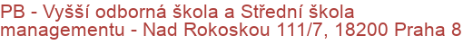 PB - Vyšší odborná škola a Střední škola managementu - Nad Rokoskou 111/7, 18200 Praha 8