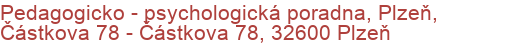 Pedagogicko - psychologická poradna, Plzeň, Částkova 78 - Částkova 78, 32600 Plzeň