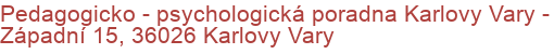 Pedagogicko - psychologická poradna Karlovy Vary - Západní 15, 36026 Karlovy Vary