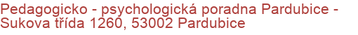 Pedagogicko - psychologická poradna Pardubice - Sukova třída 1260, 53002 Pardubice