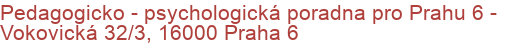 Pedagogicko - psychologická poradna pro Prahu 6 - Vokovická 32/3, 16000 Praha 6