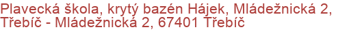 Plavecká škola, krytý bazén Hájek, Mládežnická 2, Třebíč - Mládežnická 2, 67401 Třebíč