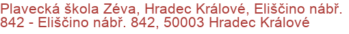 Plavecká škola Zéva, Hradec Králové, Eliščino nábř. 842 - Eliščino nábř. 842, 50003 Hradec Králové