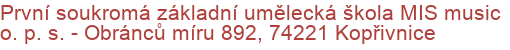 První soukromá základní umělecká škola MIS music o. p. s.  - Obránců míru 892, 74221 Kopřivnice