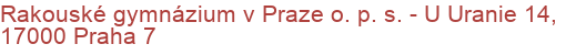 Rakouské gymnázium v Praze o. p. s.  - U Uranie 14, 17000 Praha 7