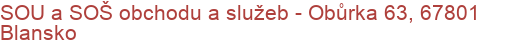 SOU a SOŠ obchodu a služeb - Obůrka 63, 67801 Blansko