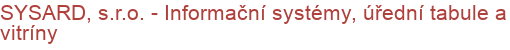 SYSARD, s.r.o. - Informační systémy, úřední tabule a vitríny | Městský mobiliář, vitríny, úřední desky, lavičky, koše, autobusové zastávky