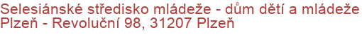 Selesiánské středisko mládeže - dům dětí a mládeže Plzeň - Revoluční 98, 31207 Plzeň