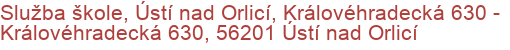 Služba škole, Ústí nad Orlicí, Královéhradecká 630 - Královéhradecká 630, 56201 Ústí nad Orlicí