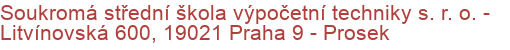 Soukromá střední škola výpočetní techniky s. r. o.  - Litvínovská 600, 19021 Praha 9 - Prosek