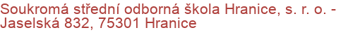 Soukromá střední odborná škola Hranice, s. r. o.  - Jaselská 832, 75301 Hranice