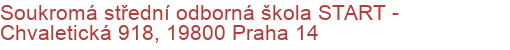 Soukromá střední odborná škola START - Chvaletická 918, 19800 Praha 14