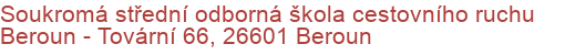 Soukromá střední odborná škola cestovního ruchu Beroun - Tovární 66, 26601 Beroun