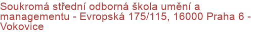 Soukromá střední odborná škola umění a managementu - Evropská 175/115, 16000 Praha 6 - Vokovice