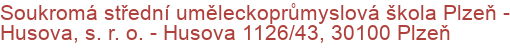 Soukromá střední uměleckoprůmyslová škola Plzeň - Husova, s. r. o.  - Husova 1126/43, 30100 Plzeň