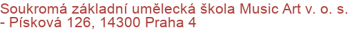 Soukromá základní umělecká škola Music Art v. o. s.  - Písková 126, 14300 Praha 4