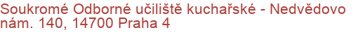 Soukromé Odborné učiliště kuchařské - Nedvědovo nám. 140, 14700 Praha 4