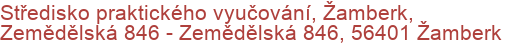 Středisko praktického vyučování, Žamberk, Zemědělská 846 - Zemědělská 846, 56401 Žamberk