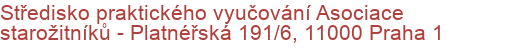 Středisko praktického vyučování Asociace starožitníků - Platnéřská 191/6, 11000 Praha 1