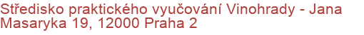 Středisko praktického vyučování Vinohrady - Jana Masaryka 19, 12000 Praha 2