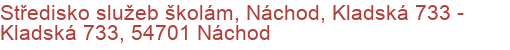 Středisko služeb školám, Náchod, Kladská 733 - Kladská 733, 54701 Náchod