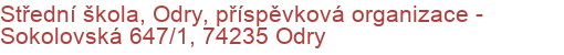 Střední škola, Odry, příspěvková organizace - Sokolovská 647/1, 74235 Odry