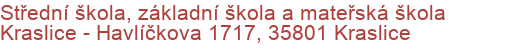 Střední škola, základní škola a mateřská škola Kraslice - Havlíčkova 1717, 35801 Kraslice