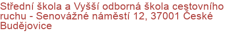 Střední škola a Vyšší odborná škola cestovního ruchu - Senovážné náměstí 12, 37001 České Budějovice