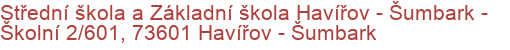 Střední škola a Základní škola Havířov - Šumbark - Školní 2/601, 73601 Havířov - Šumbark