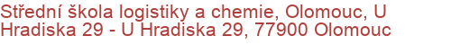 Střední škola logistiky a chemie, Olomouc, U Hradiska 29 - U Hradiska 29, 77900 Olomouc