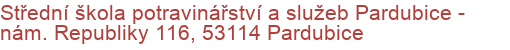 Střední škola potravinářství a služeb Pardubice - nám. Republiky 116, 53114 Pardubice