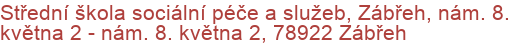 Střední škola sociální péče a služeb, Zábřeh, nám. 8. května 2 - nám. 8. května 2, 78922 Zábřeh