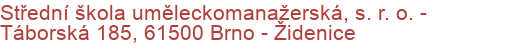 Střední škola uměleckomanažerská, s. r. o.  - Táborská 185, 61500 Brno - Židenice